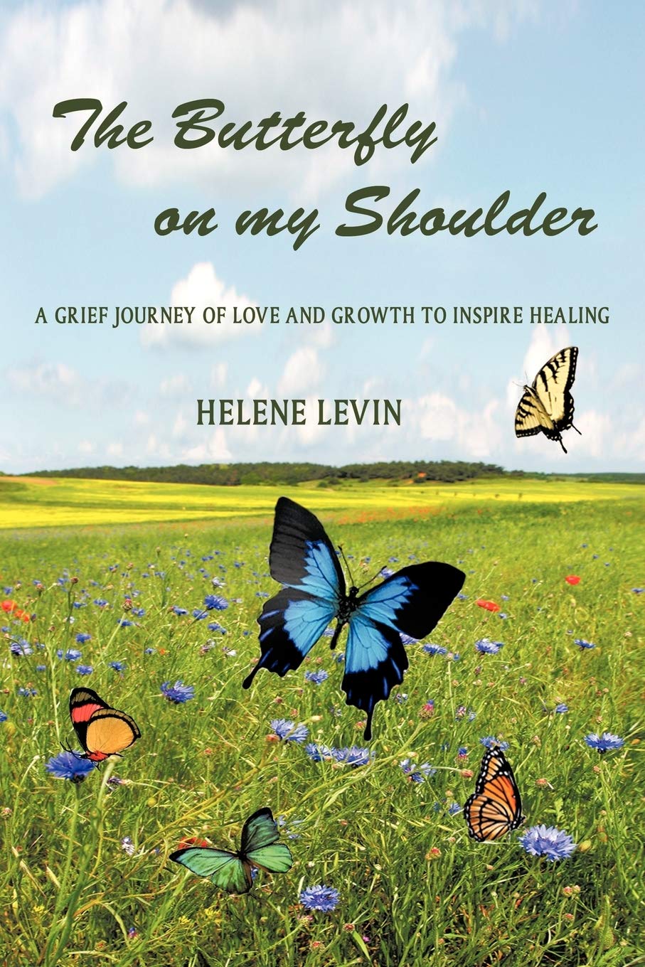 The Butterfly on my Shoulder: A Grief Journey of Love and Growth to Inspire Healing