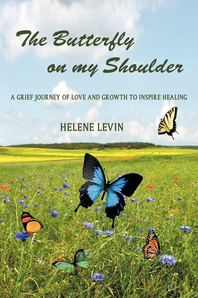 The Butterfly on my Shoulder: A Grief Journey of Love and Growth to Inspire Healing