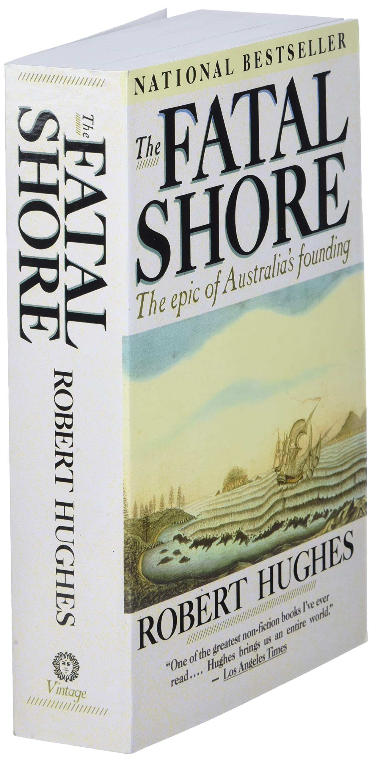 The Fatal Shore: The Epic of Australia's Founding by Hughes,