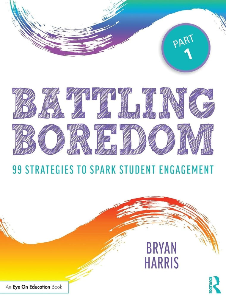 Battling Boredom, Part 1: 99 Strategies to Spark Student Engagement