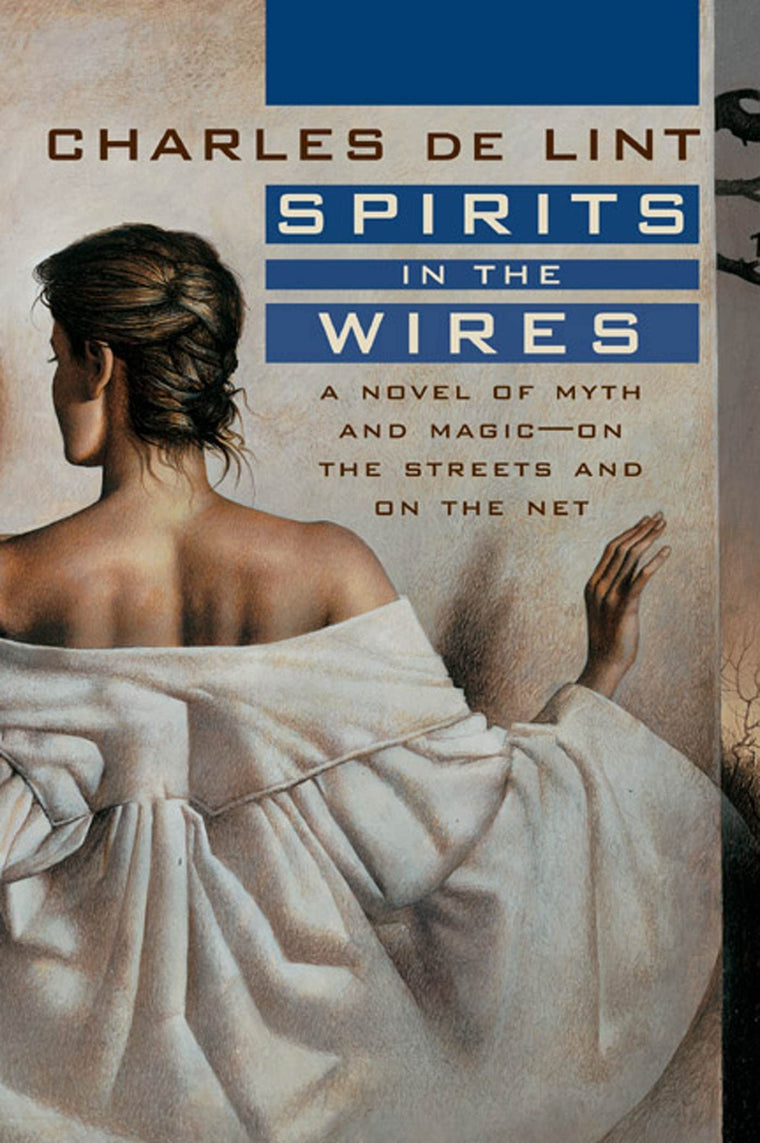 Spirits in the Wires: A Novel of Myth and Magic - On the Streets and On the Net (Newford)