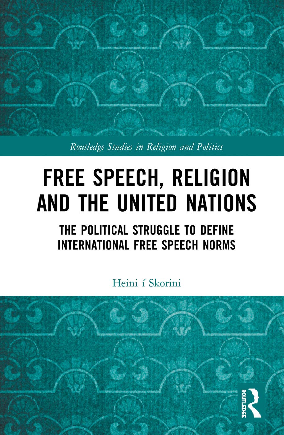 Free Speech, Religion and the United Nations (Routledge Studies in Religion and Politics)