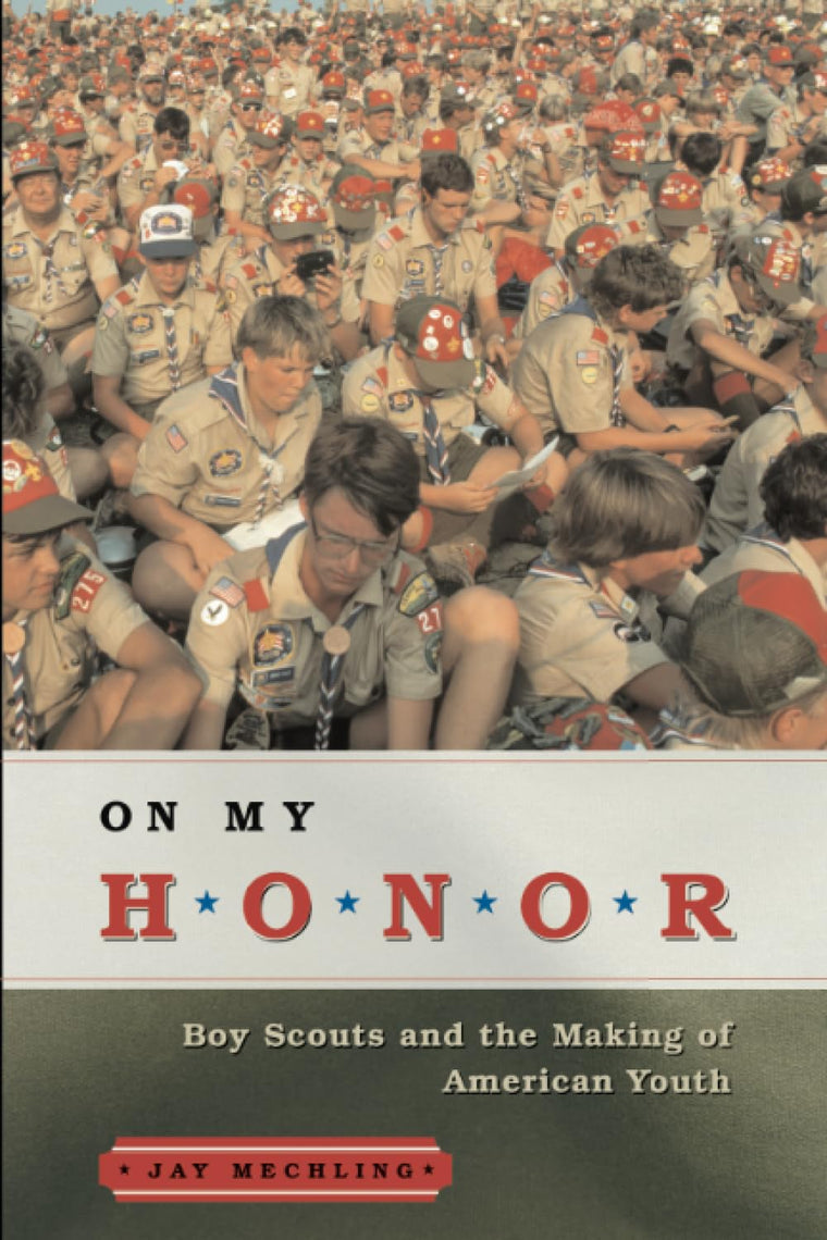 On My Honor: Boy Scouts and the Making of American Youth