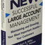 The New Successful Large Account Management: Maintaining and