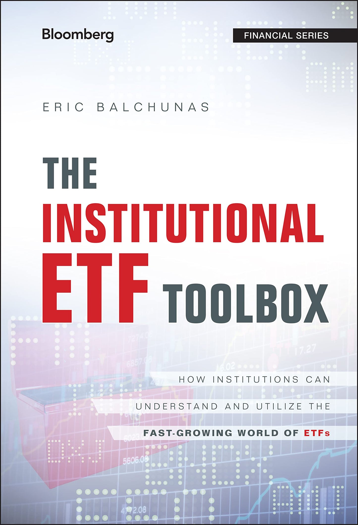 The Institutional ETF Toolbox: How Institutions Can Understand and Utilize the Fast-Growing World of ETFs (Bloomberg Financial)