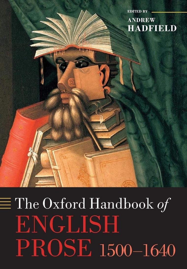 The Oxford Handbook of English Prose 1500-1640 (Oxford Handbooks)