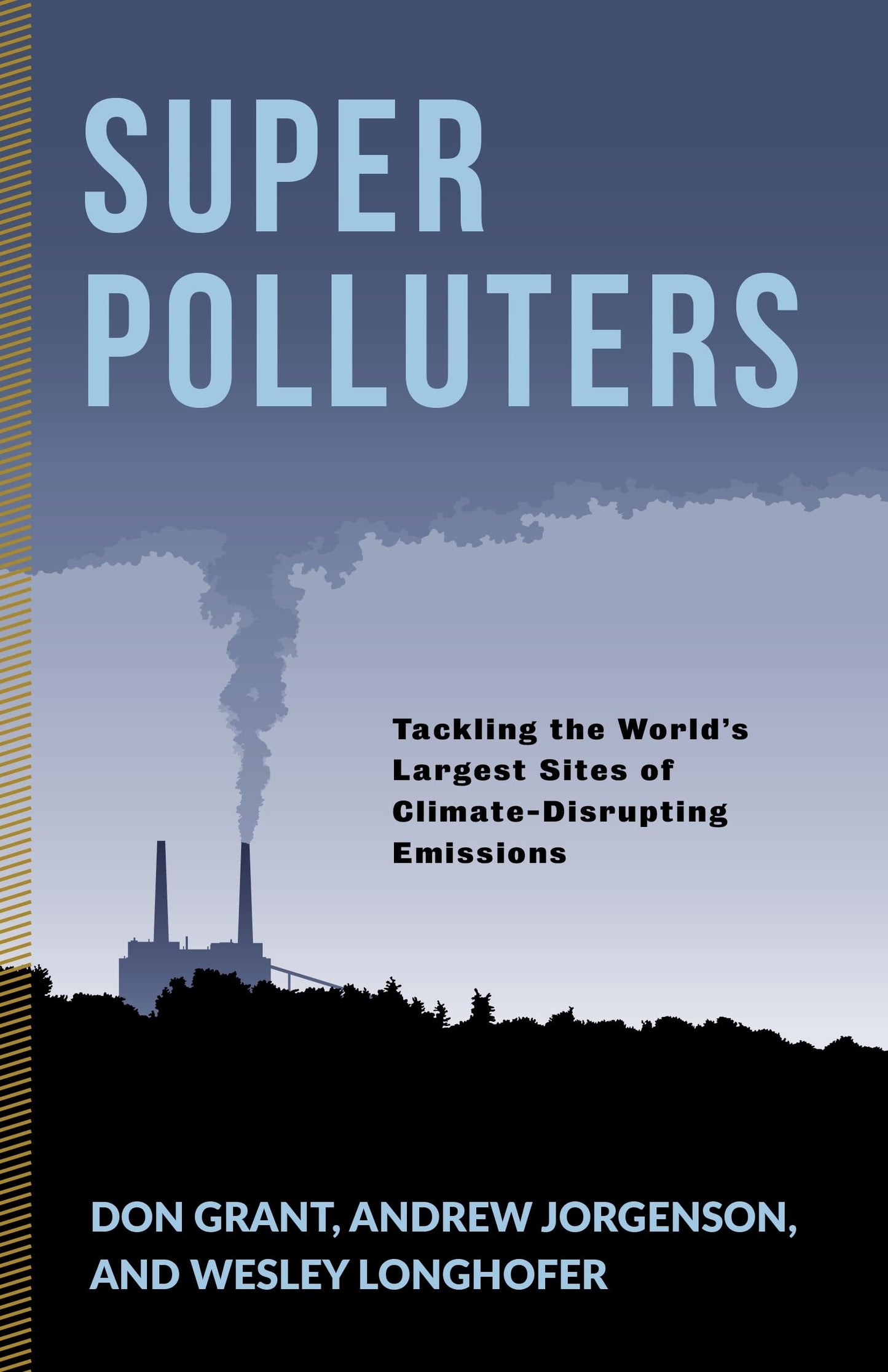 Super Polluters: Tackling the Worlds Largest Sites of Climate-Disrupting Emissions (Society and the Environment)