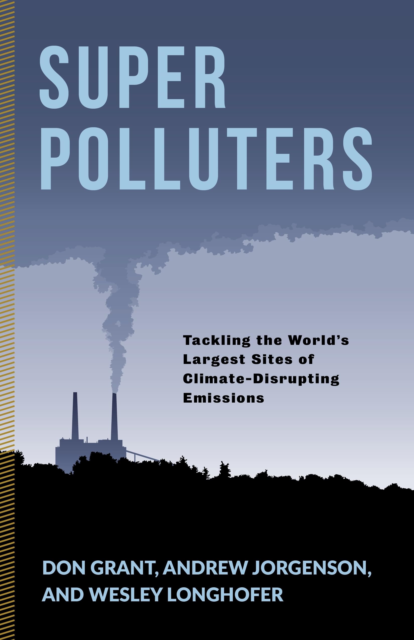 Super Polluters: Tackling the Worlds Largest Sites of Climate-Disrupting Emissions (Society and the Environment)