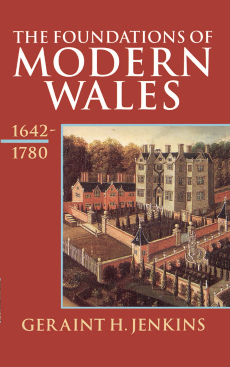 The Foundations of Modern Wales 1642-1780 (History of Wales) (VOLUME IV)