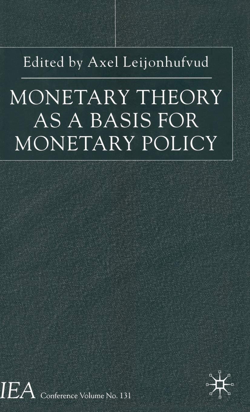 Monetary Theory as a Basis for Monetary Policy (International Economic Association Series)