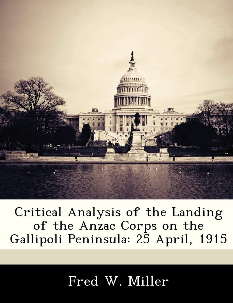 Critical Analysis of the Landing of the Anzac Corps on the Gallipoli Peninsula: 25 April, 1915