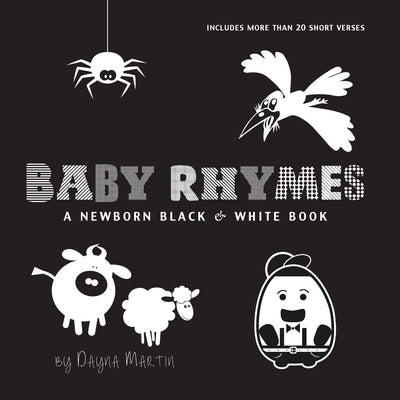 Baby Rhymes: A Newborn Black & White Book: 22 Short Verses, Humpty Dumpty, Jack and Jill, Little Miss Muffet, This Little Piggy, Rub-a-dub-dub, and ... Early Readers: Children's Learning Books)
