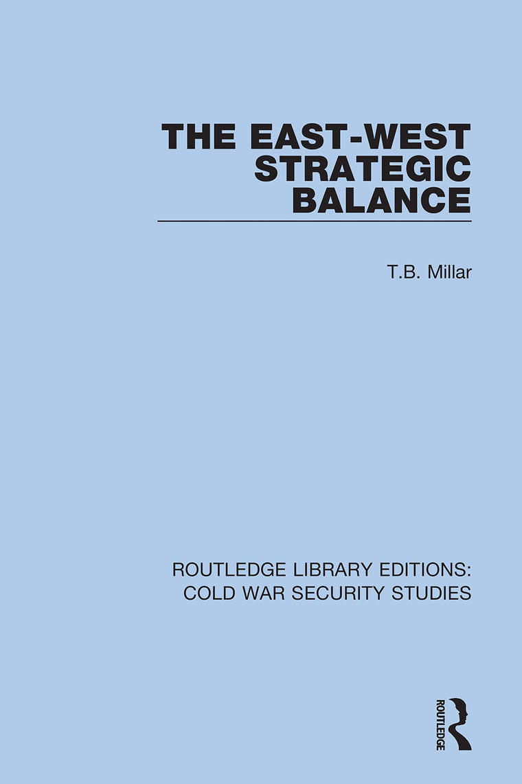 The East-West Strategic Balance (Routledge Library Editions: Cold War Security Studies)