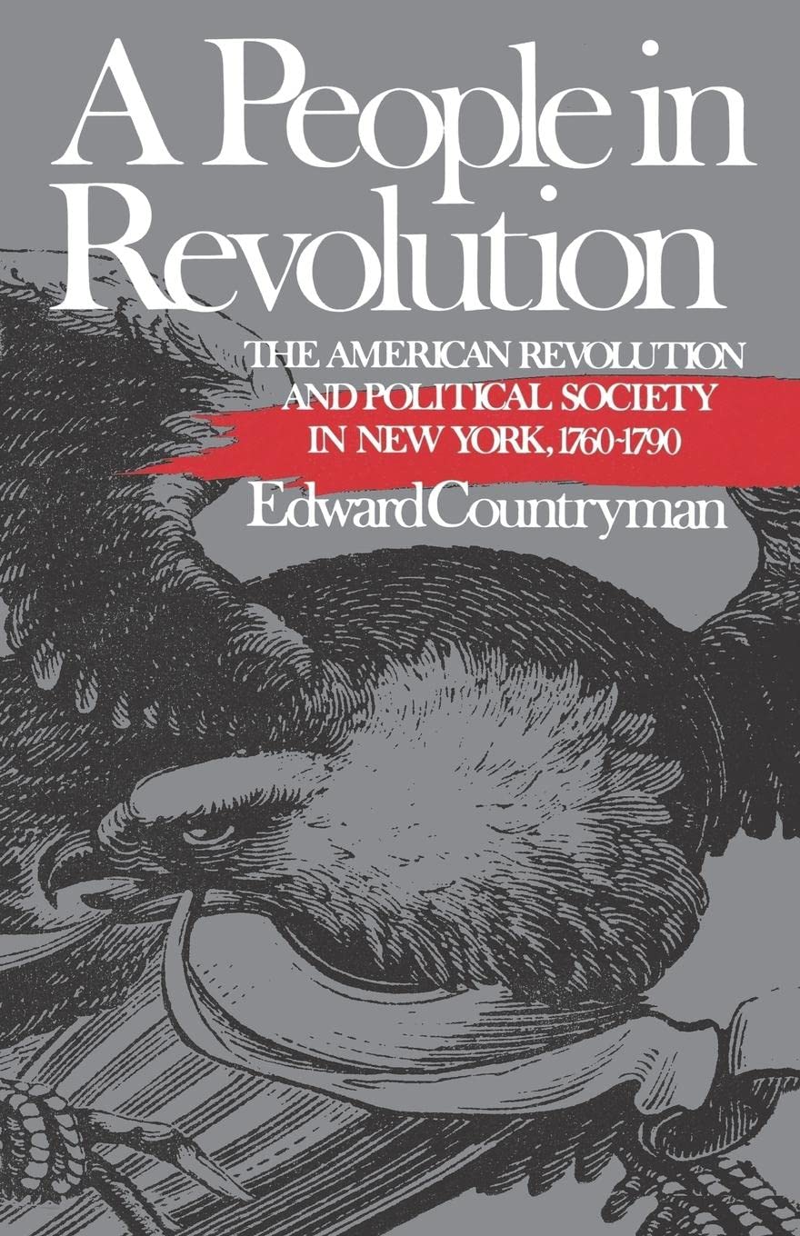 A People in Revolution: The American Revolution and Political Society in New York, 1760-1790 (Norton Paperback Fiction)