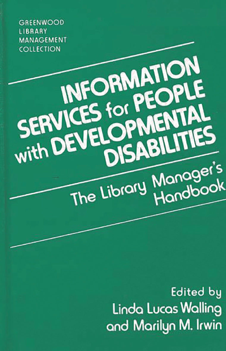 Information Services for People with Developmental Disabilities: The Library Manager's Handbook (The Greenwood Library Management Collection) (Libraries Unlimited Library Management Collection)