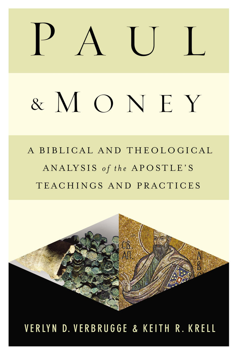 Paul and Money: A Biblical and Theological Analysis of the Apostles Teachings and Practices