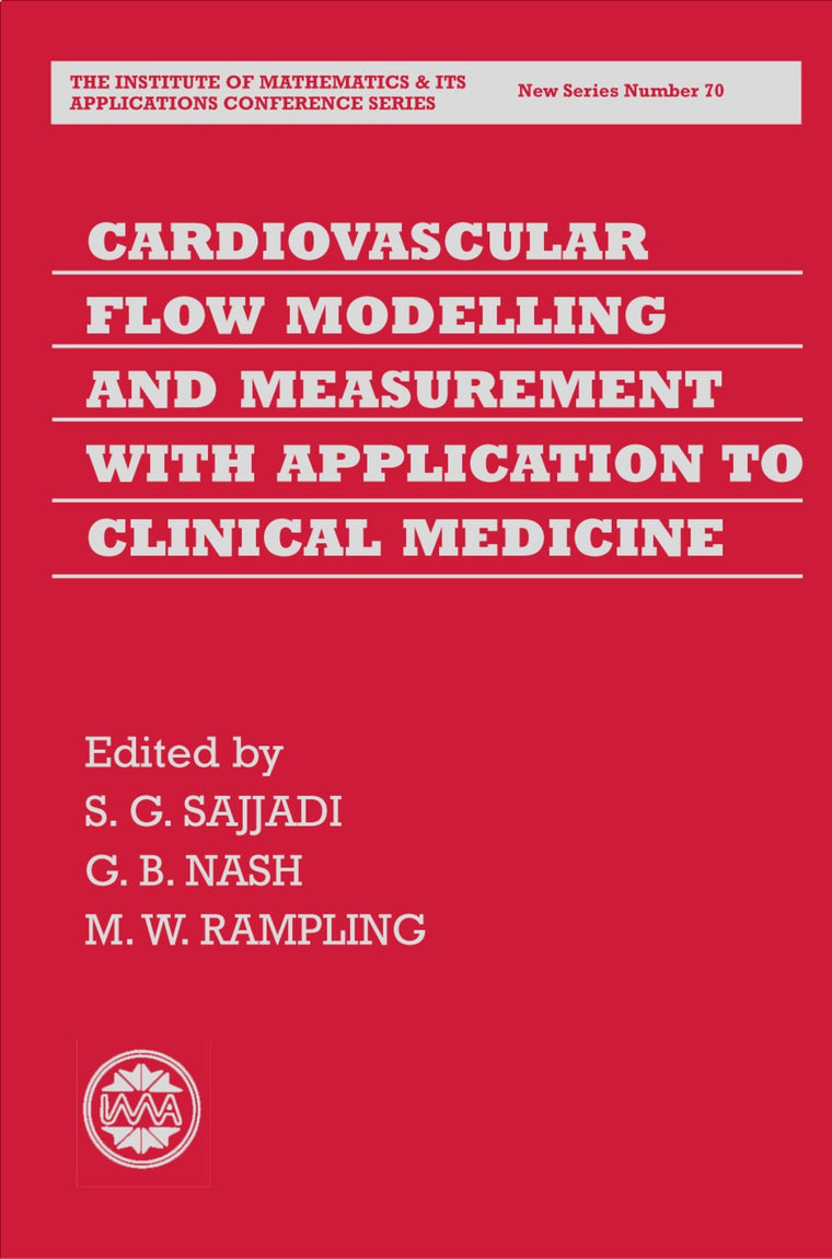 Cardiovascular Flow Modelling and Measurement with Application to Clinical Medicine (Institute of Mathematics and its Applications Conference Series)