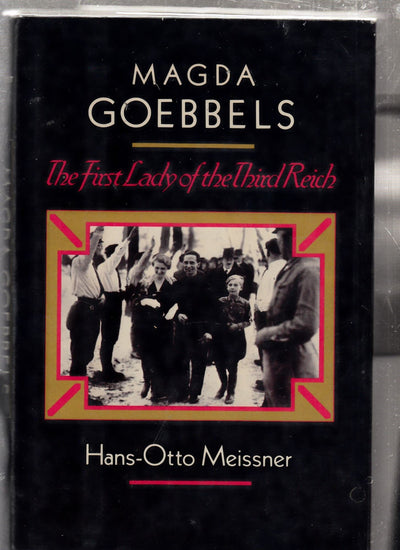 Magda Goebbels: The First Lady of the Third Reich (English and German Edition)