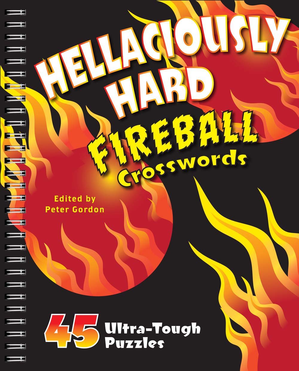 Hellaciously Hard Fireball Crosswords: 45 Ultra-Tough Puzzles