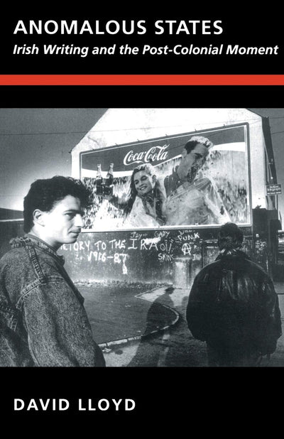 Anomalous States: Irish Writing and the Post-Colonial Moment (Post-Contemporary Interventions)