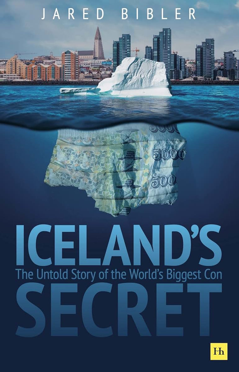 Icelands Secret: The Untold Story of the Worlds Biggest Con