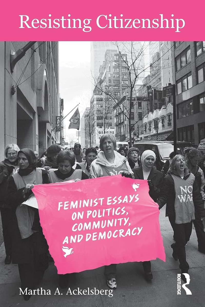 Resisting Citizenship: Feminist Essays on Politics, Community, and Democracy