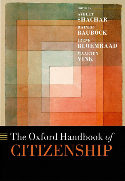The Oxford Handbook of Citizenship (Oxford Handbooks)