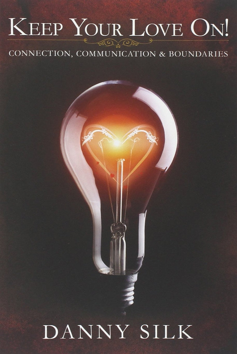 Keep Your Love On: Connection Communication And Boundaries