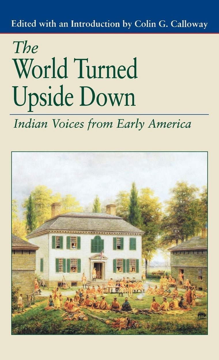 The World Turned Upside Down: Indian Voices from Early America (The Bedford Series in History and Culture)
