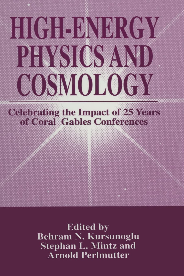 High-Energy Physics and Cosmology: Celebrating the Impact of 25 Years of Coral Gables Conferences (Crosscurrents in African Amer.Hist.; 1)