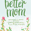 The Better Mom: Growing in Grace between Perfection and the Mess
