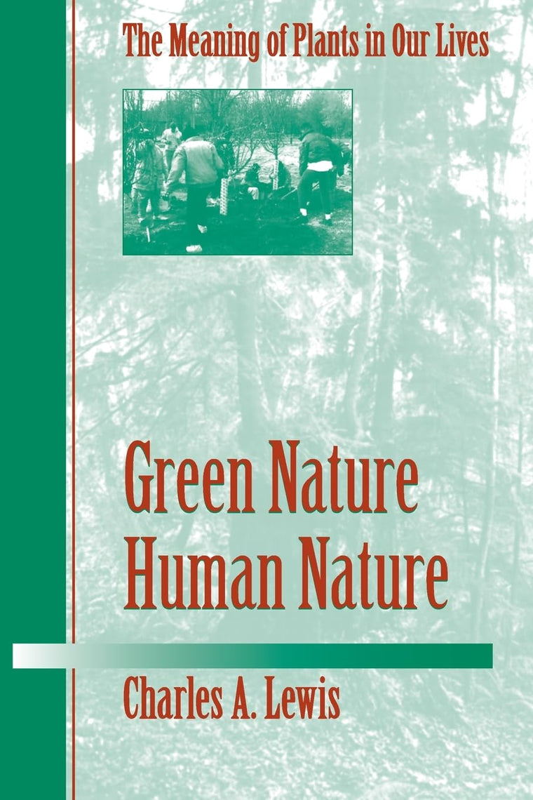Green Nature/Human Nature: THE MEANING OF PLANTS IN OUR LIVES (Environment Human Condition)