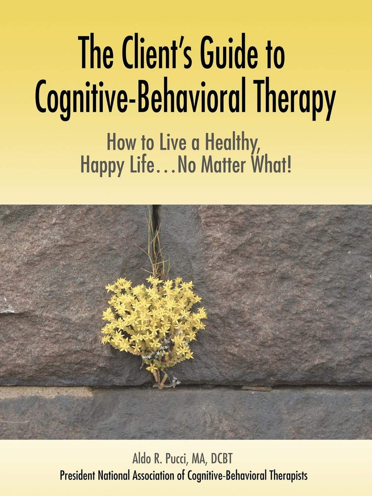 The Client's Guide to Cognitive-Behavioral Therapy: How to L
