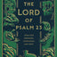 The Lord of Psalm 23: Jesus Our Shepherd, Companion, and Host