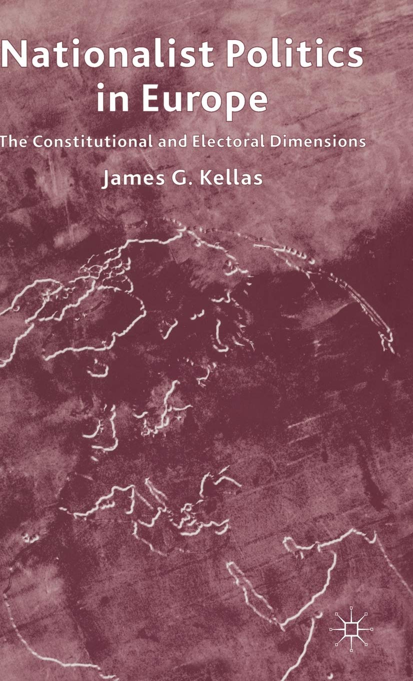 Nationalist Politics in Europe: The Constitutional and Electoral Dimensions