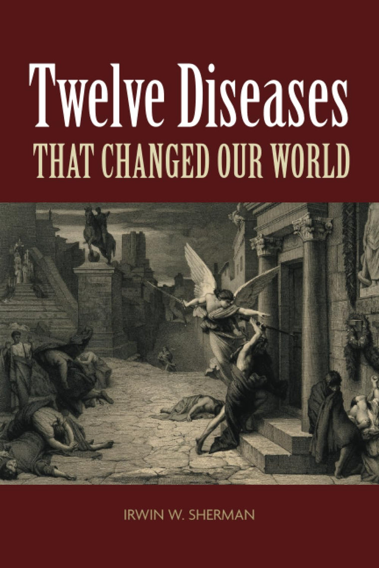 Twelve Diseases that Changed Our World (ASM Books)