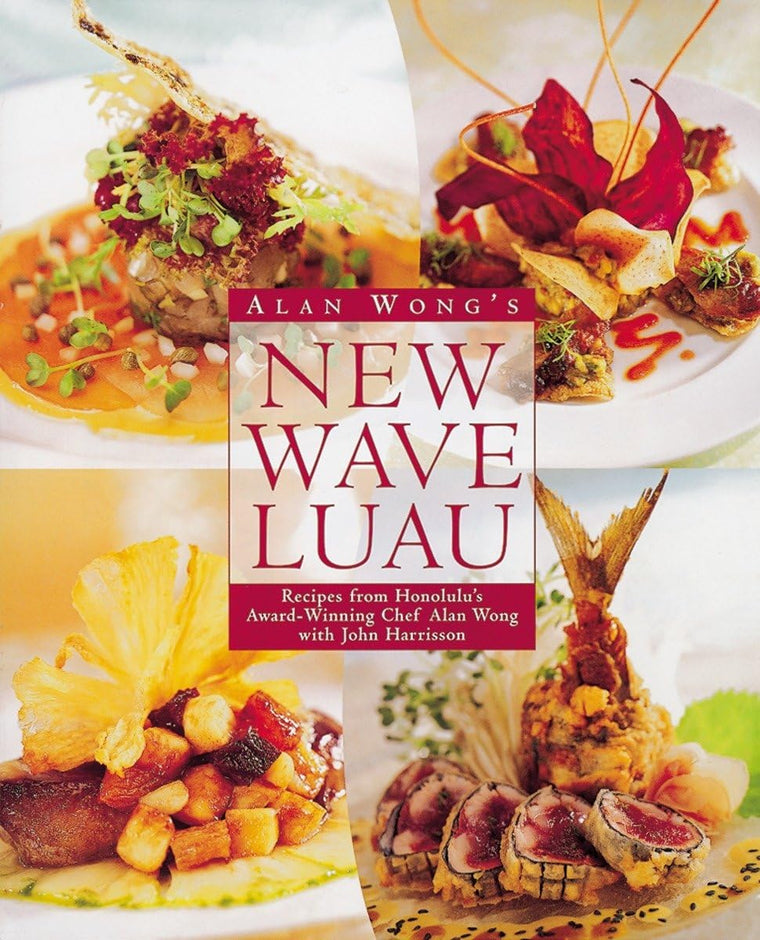 Alan Wong's New Wave Luau: Recipes from Honolulu's Award-Win