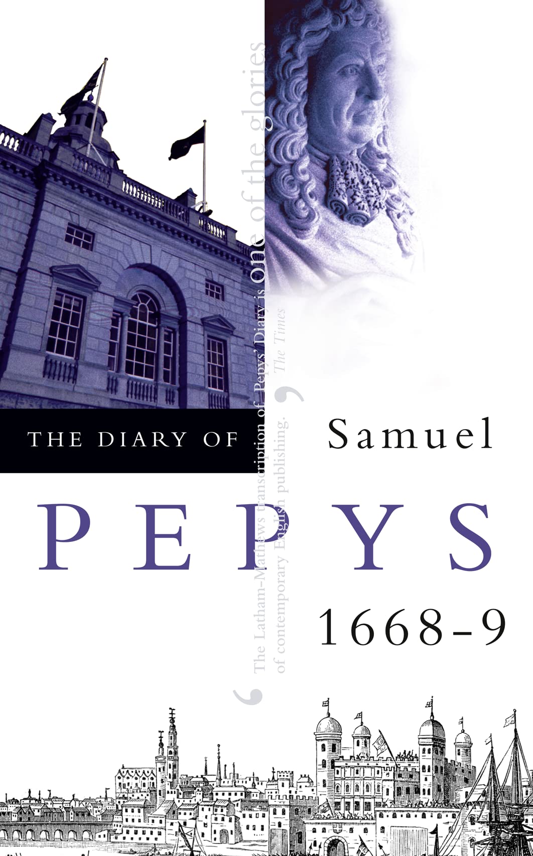 The Diary of Samuel Pepys: Volume IX - 1668-1669