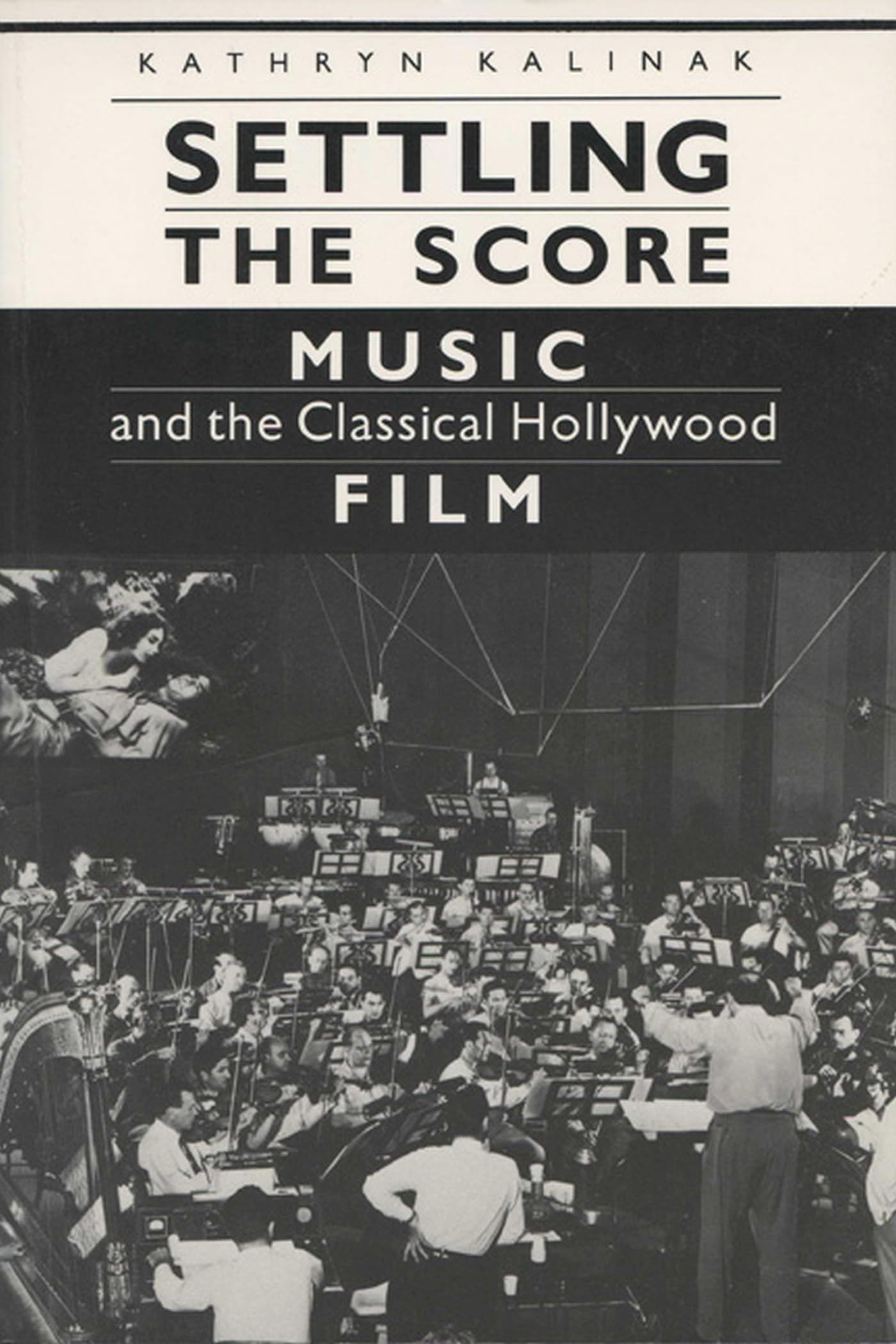 Settling the Score: Music and the Classical Hollywood Film (Wisconsin Studies in Film)
