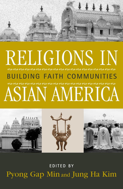 Religions in Asian America: Building Faith Communities (Volume 8) (Critical Perspectives on Asian Pacific Americans, 8)