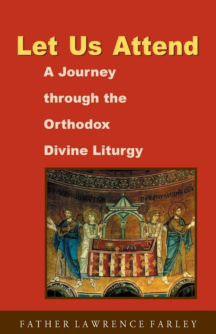 Let Us Attend, A Journey Through the Orthodox Divine Liturgy