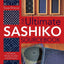 The Ultimate Sashiko Sourcebook 20th Anniversary Limited Edition: Patterns, Projects and Inspirations