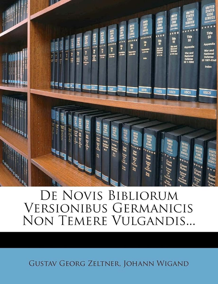 de Novis Bibliorum Versionibus Germanicis Non Temere Vulgandis... (Latin Edition)