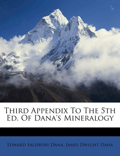 Third Appendix to the 5th Ed. of Dana's Mineralogy