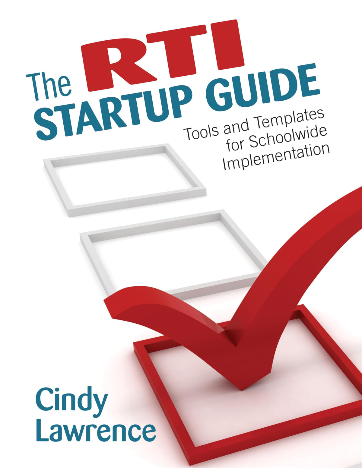 The RTI Startup Guide: Tools and Templates for Schoolwide Implementation