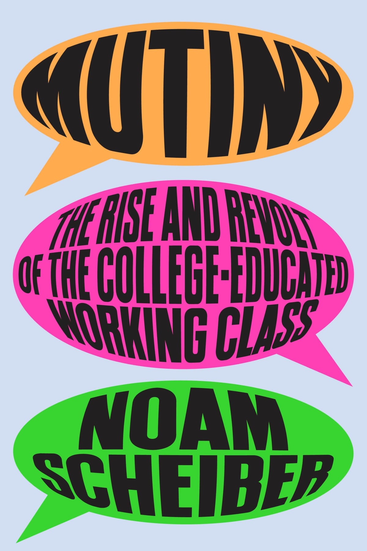 Mutiny: The Rise and Revolt of the College-Educated Working Class