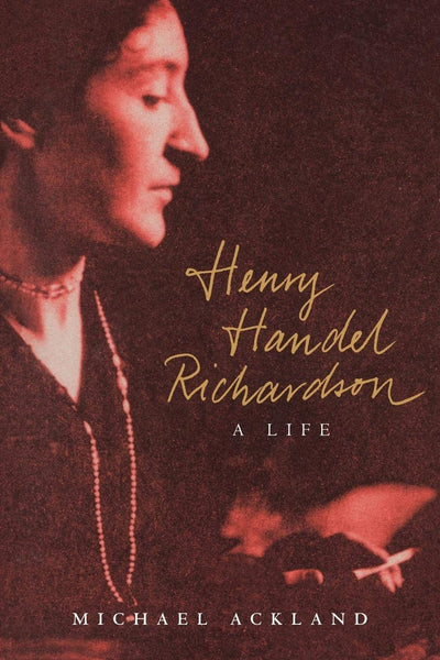 Henry Handel Richardson: A Life