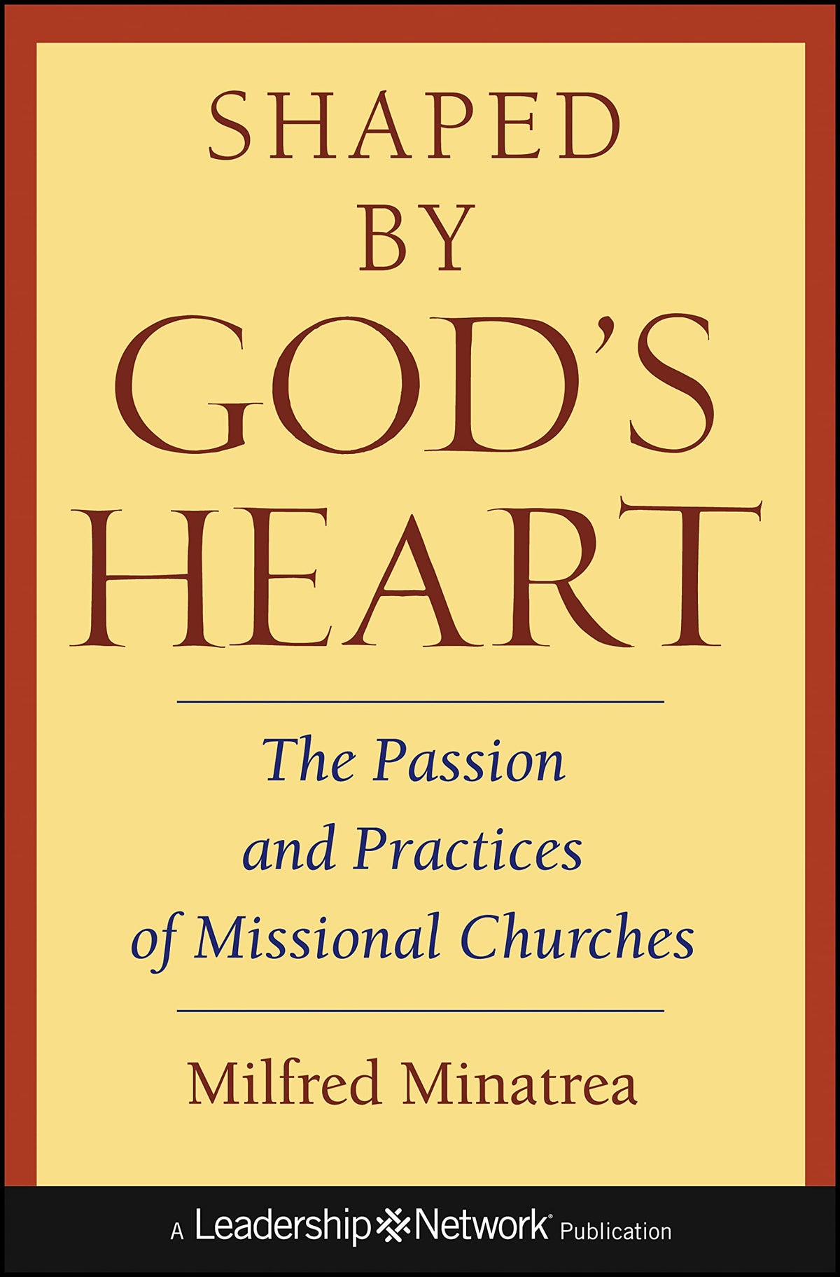 Shaped By God's Heart: The Passion and Practices of Missional Churches