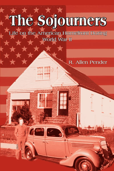 The Sojourners: Life on the American Homefront During World War II