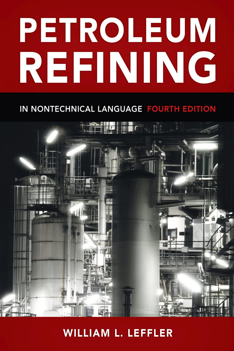 Petroleum Refining in Nontechnical Language by Leffler, Will
